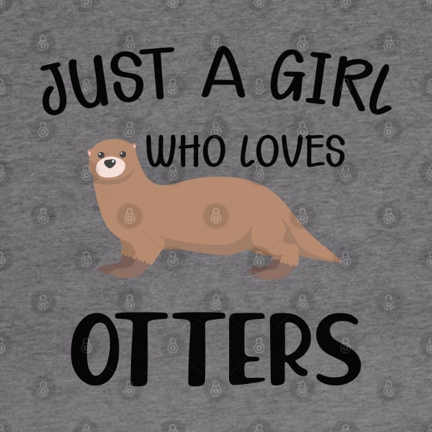 Otter Girl - Just a girl who loves otters by KC Happy Shop